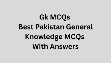 Gk MCQs Best Pakistan General Knowledge MCQs With Answers