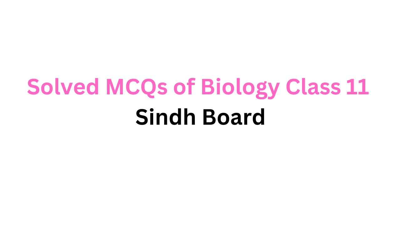 solved-mcqs-of-biology-class-11-sindh-board-pak-mcqs